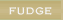 FUDGE
